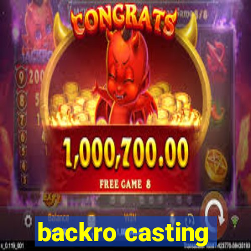 backro casting